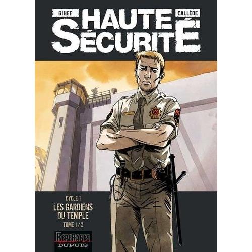 Haute Sécurité - Les Gardiens Du Temple - Tome 1