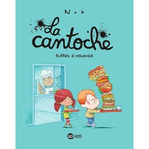 La Cantoche Tome 7 - Buffet À Volonté