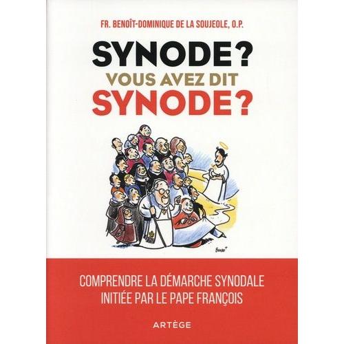 Synode ? Vous Avez Dit Synode ? - Comprendre La Démarche Synodale Initiée Par Le Pape François