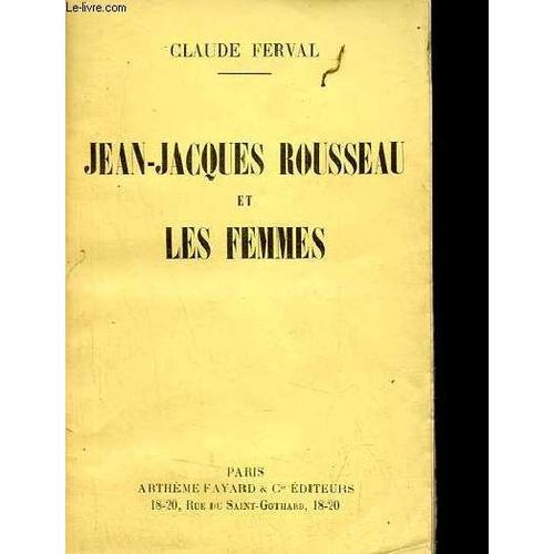 Jean-Jacques Rousseau Et Les Femmes - Dédicace De L Auteur.