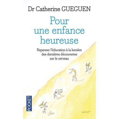 Pour Une Enfance Heureuse - Repenser L'éducation À La Lumière Des Dernières Découvertes Sur Le Cerveau