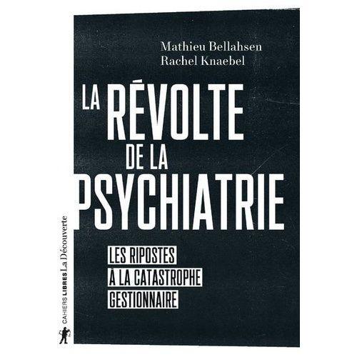 La Révolte De La Psychiatrie - Les Ripostes À La Catastrophe Gestionnaire