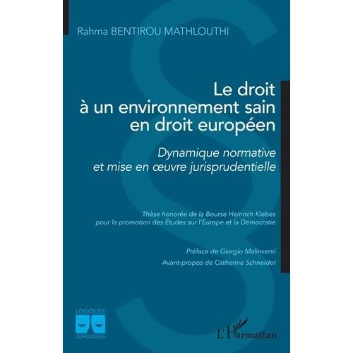 Le Droit À Un Environnement Sain En Droit Européen - Dynamique Normative Et Mise En Oeuvre Jurisprudentielle