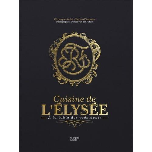 Cuisine De L'elysée - A La Table Des Présidents