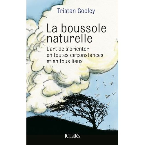 La Boussole Naturelle - L'art De S'orienter En Toutes Circonstances Et En Tous Lieux