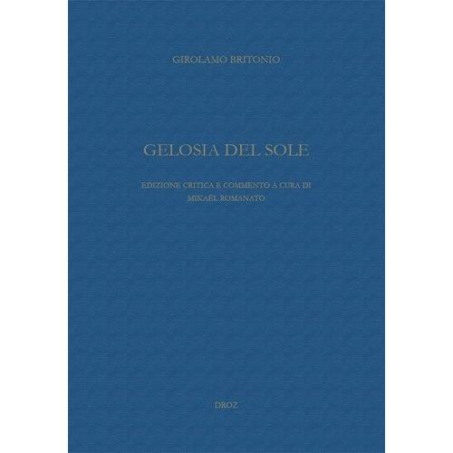 Gelosia Del Sole - Edizione Critica E Commento A Cura Di Mikaël Romanato