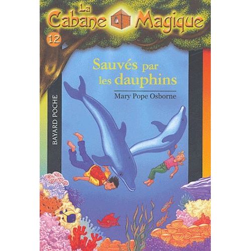 La Cabane Magique - Tome 12 - Sauvés Par Les Dauphins