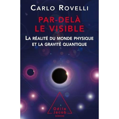 Par-Delà Le Visible - La Réalité Du Monde Physique Et La Gravité Quantique