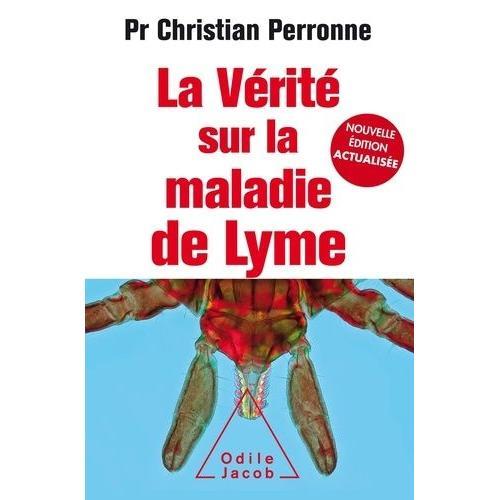 La Vérité Sur La Maladie De Lyme - Infections Cachées, Vies Brisées, Vers Une Nouvelle Médecine