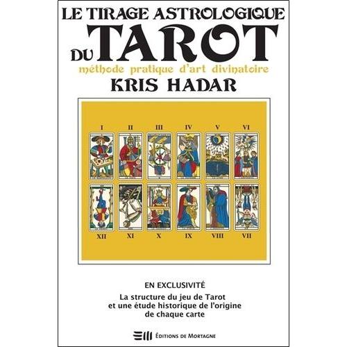 Le Tirage Astrologique Du Tarot - Méthode Pratique D'art Divinatoire