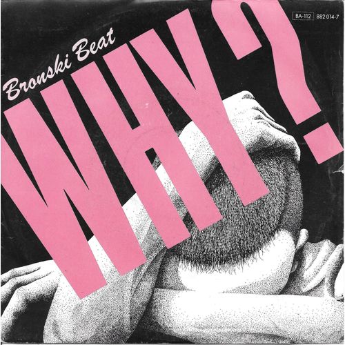 Bronski Beat : Why ? / Cadillac Car [Vinyle 45 Tours 7"] 1984