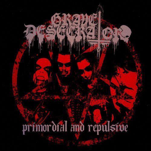 Grave Desecrator Primordial And Repulsive