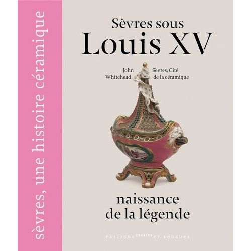 Sèvres Sous Louis Xv - Naissance De La Légende