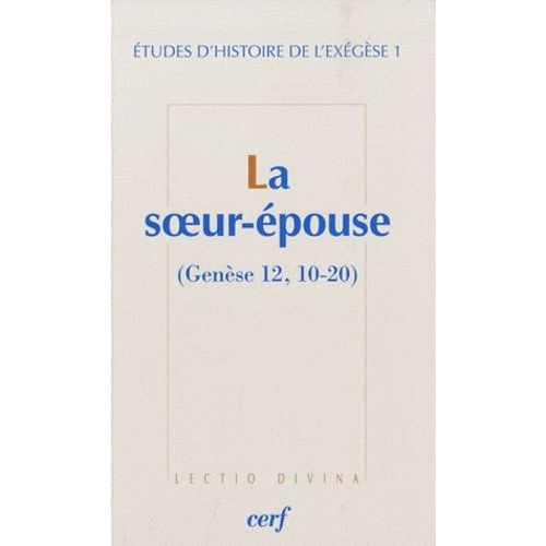 Etudes D'histoire De L'exégèse - Tome 1, La Soeur-Épouse (Genèse 12, 10-20)