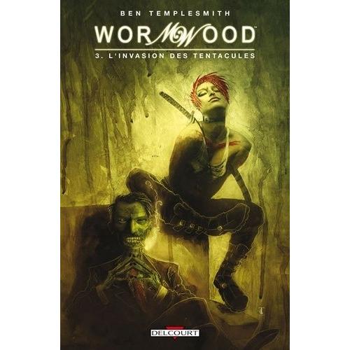 Wormwood Tome 3 - L'invasion Des Tentacules