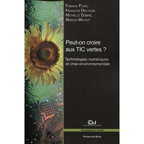 Peut-On Croire Aux Tic Vertes ? - Technologies Numériques Et Crise Environnementale