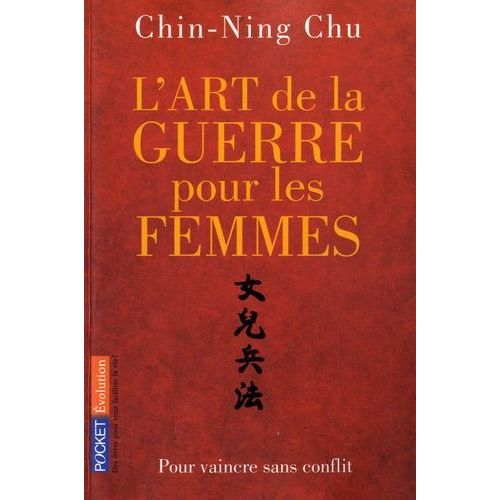 L'art De La Guerre Pour Les Femmes - Les Stratégies Et La Sagesse Du Philosophe Chinois Sun Tse Appliquées À Votre Réussite Professionnelle