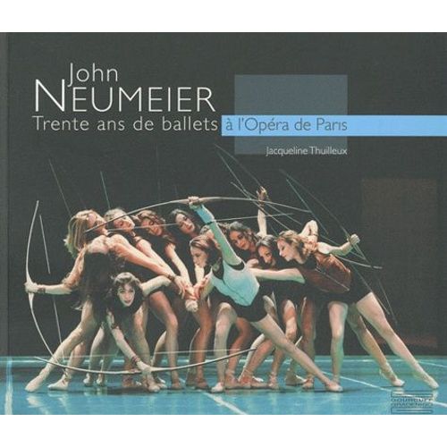 John Neumeier - Trente Ans De Ballets À L'opéra De Paris
