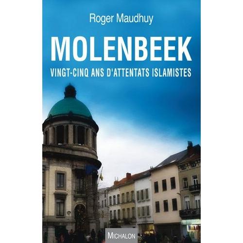 Molenbeek - Vingt-Cinq Ans D'attentats Islamistes