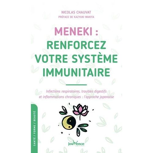 Meneki : Renforcez Votre Système Immunitaire - Infections Respiratoires, Troubles Digestifs Et Inflammations Chroniques : L?Approche Japonaise