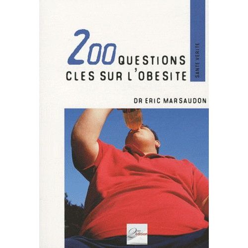 200 Questions Clés Sur L'obésité - Savoir, Comprendre Et Agir