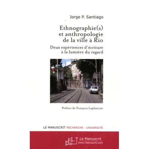 Ethnographie(S) Et Anthropologie De La Ville À Rio - Deux Expériences D'écriture À La Lumière Du Regard