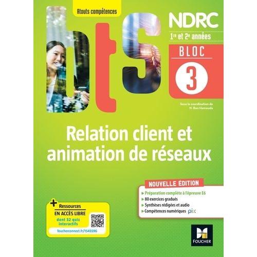 Relation Client Et Animation De Réseaux Bts Ndrc 1re & 2e Années Atouts Compétences - Bloc 3