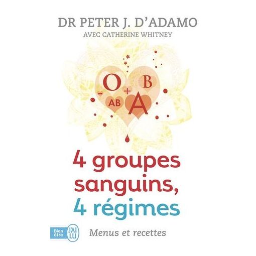 4 Groupes Sanguins, 4 R&eacute;gimes : Menus Et Recettes - P