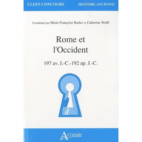 Rome Et L'occident - 197 Av - J.-C.-192 Ap - J.-C