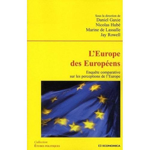 L'europe Des Européens - Enquête Comparative Sur Les Perceptions De L'europe