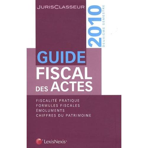 Guide Fiscal Des Actes - Deuxième Semestre 2010