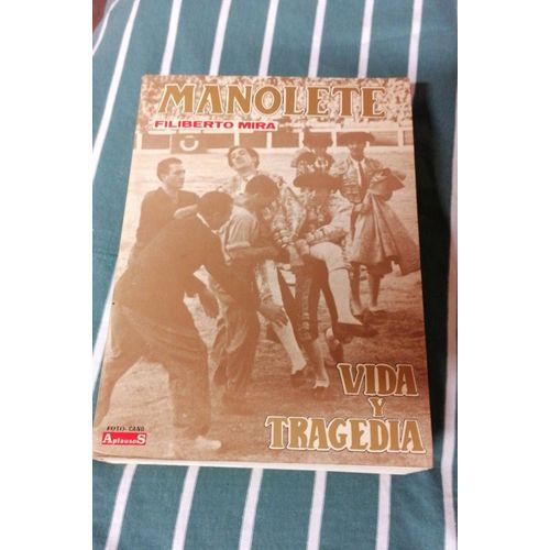 Manolete. Vida Y Tragedia De Filiberto Mira