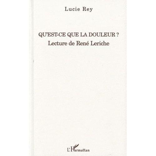 Qu'est-Ce Que La Douleur ? - Lecture De René Leriche