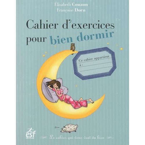 Cahier D'exercices Pour Bien Dormir - Le Cahier Qui Vous Veut Du Bien