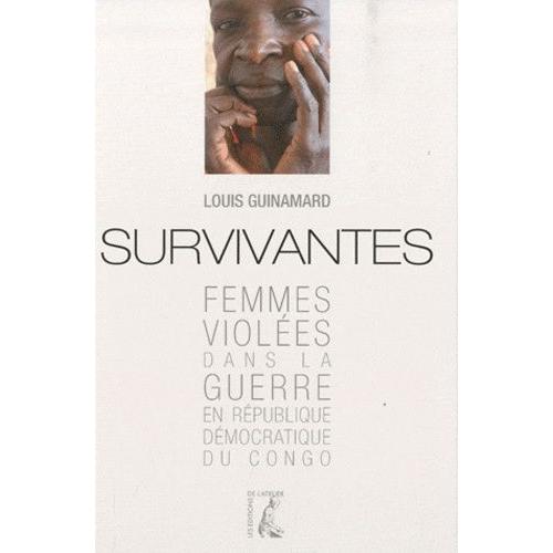 Survivantes - Femmes Violées Dans La Guerre En République Démocratique Du Congo