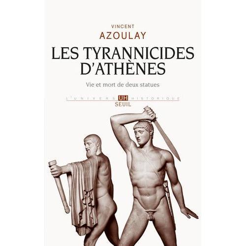 Les Tyrannicides D'athènes - Vie Et Mort De Deux Statues