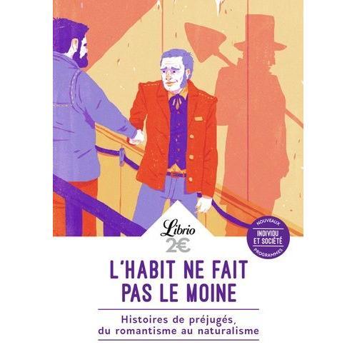 L'habit Ne Fait Pas Le Moine - Histoires De Préjugés, Du Romantisme Au Naturalisme