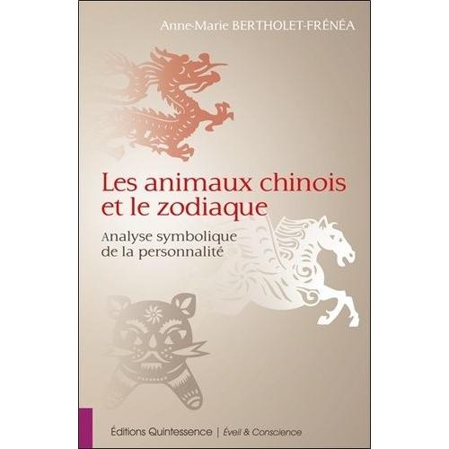 Les Animaux Chinois Et Le Zodiaque - L'analyse Symbolique De La Personnalité