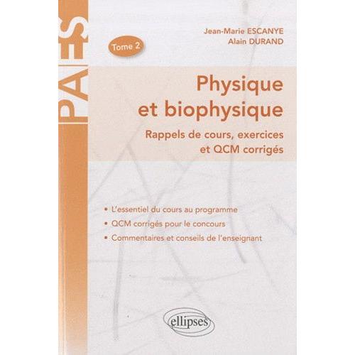 Physique Et Biophysique - Rappels De Cours, Exercices Et Qcm Corrigés Tome 2
