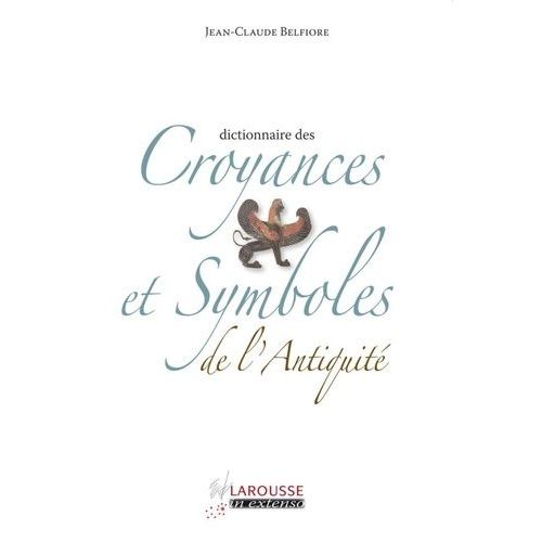Dictionnaire Des Croyances Et Symboles De L'antiquité
