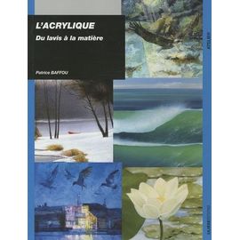L'acrylique - Du Lavis À La Matière