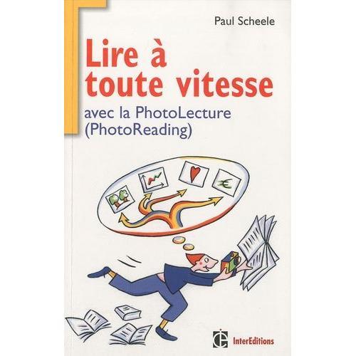 Lire À Toute Vitesse - Et Bien Mémoriser Avec La Photolecture (Photoreading)