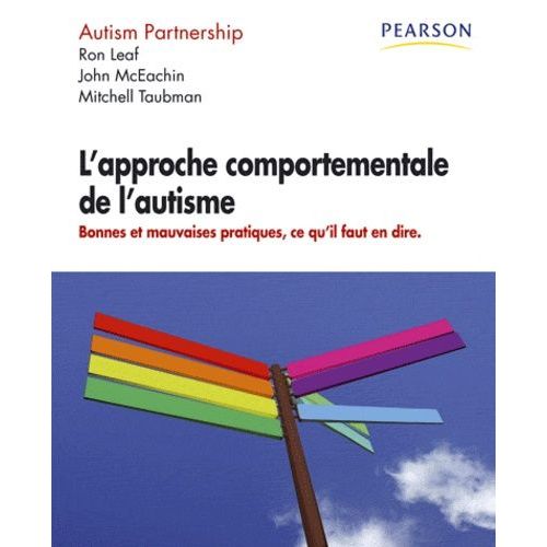 L'approche Comportementale De L'autisme - Bonnes Et Mauvaises Pratiques, Ce Qu'il Fallait En Dire