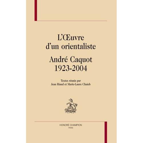 L'oeuvre D'un Orientaliste, André Caquot, 1923-2004