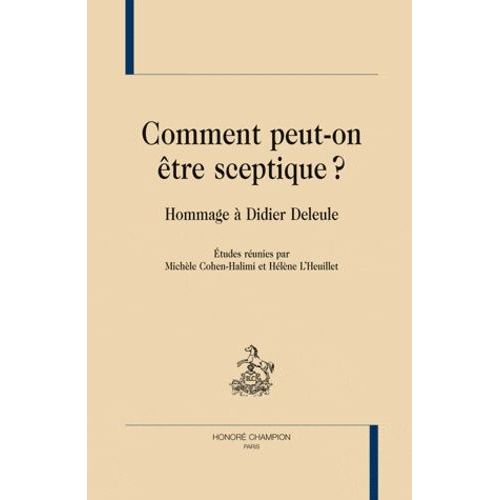 Comment Peut-On Être Sceptique ? - Hommage À Didier Deleule