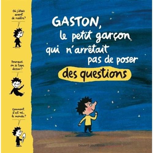 Gaston, Le Petit Garçon Qui N'arrêtait Pas De Poser Des Questions