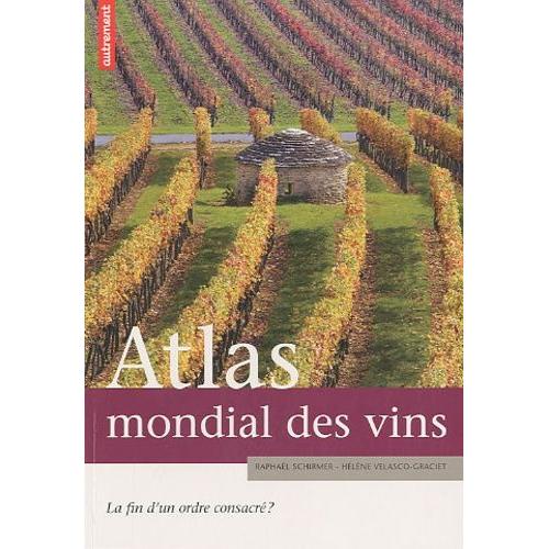 Atlas Mondial Des Vins - La Fin D'un Ordre Consacré ?