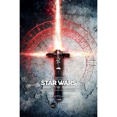 Le Mythe Star Wars Vii, Viii & Ix - Disney Et L'héritage De George Lucas