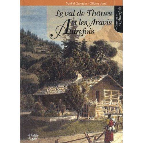 Le Val De Thônes Et Les Aravis Autrefois