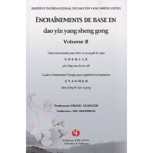 Enchaînements De Base En Dao Yin Yang Sheng Gong - Volume 2, Treize Mouvements Pour Étirer Et Assouplir Le Corps - Guide Et Harmoniser L'énergie Pour Régulariser La Respiration (1 Dvd)